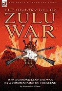 History of the Zulu War, 1879: A Chronicle of the War by a Commentator on the Scene foto