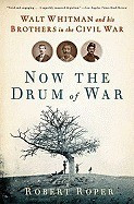 Now the Drum of War: Walt Whitman and His Brothers in the Civil War foto