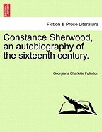 Constance Sherwood, an Autobiography of the Sixteenth Century. foto