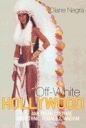 Off-White Hollywood: American Culture and Ethnic Female Stardom foto