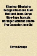 Chanteur Libertaire: Georges Brassens, Leo Ferre, Alain Meilland, Jomo, Serge Utge-Royo, Francois Beranger, Jean Vasca, Jose Cid foto