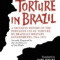 Torture in Brazil: A Shocking Report on the Pervasive Use of Torture by Brazilian Military Governments, 1964-1979, Secretly Prepared by t