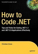 How to Code .Net: Tips and Tricks for Coding .Net 1.1 and .Net 2.0 Applications Effectively foto