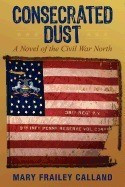 Consecrated Dust: A Novel of the Civil War North foto