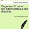 Diogenes of London and Other Fantasies and Sketches.