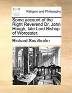 Some Account of the Right Reverend Dr. John Hough, Late Lord Bishop of Worcester. foto