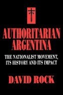 Authoritarian Argentina: Nationalist Movement, Its Hist foto