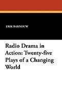 Radio Drama in Action: Twenty-Five Plays of a Changing World foto