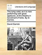 The Lying Valet; As It Is Now Performing with Great Applause, at the Theatre in Goodman&amp;#039;s-Fields. by D. Garrick. foto