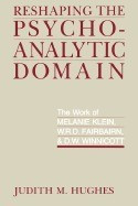 Reshaping the Psychoanalytic Domain: The Work of Melanie Klein, W.R.D. Fairbairn, &amp;amp; D.W. Winnicott foto
