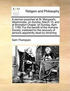 A Sermon Preached at St. Margaret&amp;#039;s, Westminster, on Sunday, March 13; And at Brompton Chapel, on Sunday, April 3, 1785. for the Benefit of the Huma foto