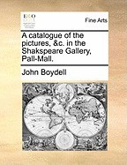 A Catalogue of the Pictures, &amp;amp;C. in the Shakspeare Gallery, Pall-Mall. foto