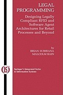 Legal Programming: Designing Legally Compliant Rfid and Software Agent Architectures for Retail Processes and Beyond foto