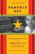 Perfect Spy: The Incredible Double Life of Pham Xuan An, Time Magazine Reporter and Vietnamese Communist Agent foto