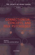 Connectionism, Concepts, and Folk Psychology: The Legacy of Alan Turing, Volume II foto