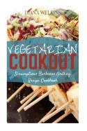 Vegetarian Cookout: Scrumptious Barbecue Grilling Recipe Cookbook foto