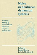 Noise in Nonlinear Dynamical Systems: Volume 2, Theory of Noise Induced Processes in Special Applications foto