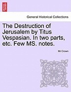 The Destruction of Jerusalem by Titus Vespasian. in Two Parts, Etc. Few Ms. Notes. foto