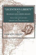 Licentious Liberty' in a Brazilian Gold-Mining Region: Slavery, Gender, and Social Control in Eighteenth-Century Sabara, Minas Gerais Licentious Liberty' in a Brazilian Gold-Mining Region: Slavery, Gender, and Social Control in Eighteenth-Century Sabara, Minas Gerais