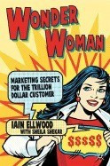 Wonder Woman: Marketing Secrets for the Trillion-Dollar Customer foto