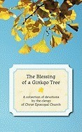 The Blessing of a Ginkgo Tree: A Collection of Devotions by the Clergy of Christ Episcopal Church foto