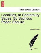 Localities, or Canterbury Sages. by Satiricus Poser, Esquire. foto