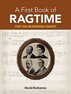 A First Book of Ragtime: 24 Arrangements for the Beginning Pianist A First Book of Ragtime: 24 Arrangements for the Beginning Pianist