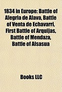 1834 in Europe: Battle of Alegria de Alava, Battle of Venta de Echavarri, First Battle of Arquijas, Battle of Mendaza, Battle of Alsas foto