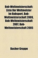 Bob-Weltmeisterschaft: Liste Der Weltmeister Im Bobsport, Bob-Weltmeisterschaft 2009, Bob-Weltmeisterschaft 2007, Bob-Weltmeisterschaft 2005 foto