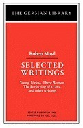 Selected Writings: Robert Musil: Young Torless, Three Women, the Perfecting of a Love, and Other Writings foto