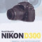 Nikon D300 Guide to Digital SLR Photography