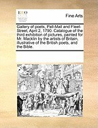 Gallery of Poets, Pall-Mall and Fleet-Street, April 2, 1790. Catalogue of the Third Exhibition of Pictures, Painted for Mr. Macklin by the Artists of foto