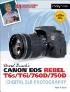 David Busch S Canon EOS Rebel T6s/T6i/760d/750d Guide to Digital Slr Photography foto