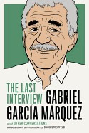 Gabriel Garcia Marquez: The Last Interview: And Other Conversations foto
