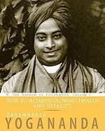 How to Achieve Glowing Health and Vitality: The Wisdom of Yogananda foto