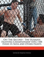 Off the Record - The Ultimate Fighting Championship (Ufc) 108: Evans Vs Silva and Other Fights foto