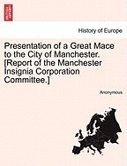 Presentation of a Great Mace to the City of Manchester. [Report of the Manchester Insignia Corporation Committee.] foto