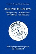 Back from the Shadows. 4 Discographies. Willem Mengelberg, Dimitri Mitropoulos, Hermann Abendroth, Eduard Van Beinum. [1997]. foto