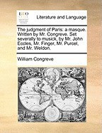 The Judgment of Paris: A Masque. Written by Mr. Congreve. Set Severally to Musick, by Mr. John Eccles, Mr. Finger, Mr. Purcel, and Mr. Weldon foto