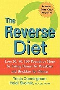 The Reverse Diet: Lose 20, 50, 100 Pounds or More by Eating Dinner for Breakfast and Breakfast for Dinner foto