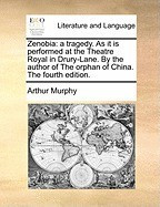 Zenobia: A Tragedy. as It Is Performed at the Theatre Royal in Drury-Lane. by the Author of the Orphan of China. the Fourth Edi foto