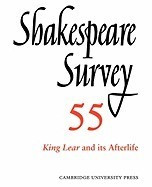 Shakespeare Survey: Volume 55, King Lear and Its Afterlife: An Annual Survey of Shakespeare Studies and Production foto