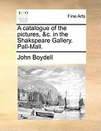 A Catalogue of the Pictures, &amp;amp;C. in the Shakspeare Gallery. Pall-Mall. foto