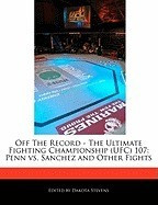 Off the Record - The Ultimate Fighting Championship (Ufc) 107: Penn vs. Sanchez and Other Fights foto