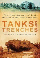 Tanks and Trenches: First Hand Accounts of Tank Warfare in the First World War foto