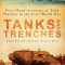 Tanks and Trenches: First Hand Accounts of Tank Warfare in the First World War