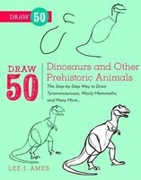 Draw 50 Dinosaurs and Other Prehistoric Animals: The Step-By-Step Way to Draw Tyrannosauruses, Wooly Mammoths, and Many More... foto