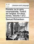 Pamela; Ou La Vertu Recompense. Traduit de L&amp;#039;Anglois. En Deux Tomes. Volume 1 of 2 foto
