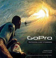 Gopro: Professional Guide to Filmmaking [Covers the Hero4 and All Gopro Cameras] foto