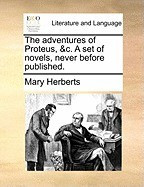 The Adventures of Proteus, &amp;amp;C. a Set of Novels, Never Before Published. foto